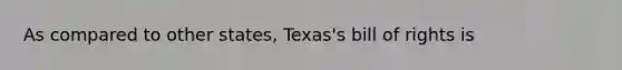 As compared to other states, Texas's bill of rights is