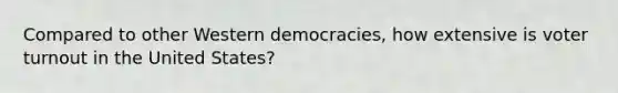 Compared to other Western democracies, how extensive is voter turnout in the United States?