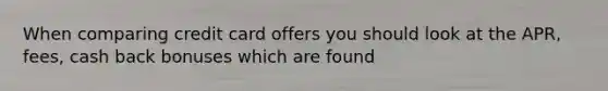 When comparing credit card offers you should look at the APR, fees, cash back bonuses which are found