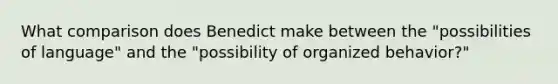 What comparison does Benedict make between the "possibilities of language" and the "possibility of organized behavior?"