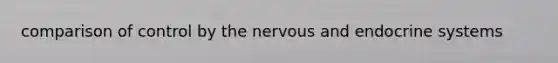 comparison of control by the nervous and endocrine systems