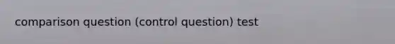 comparison question (control question) test