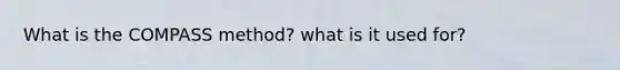 What is the COMPASS method? what is it used for?