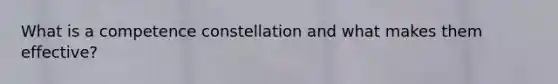 What is a competence constellation and what makes them effective?