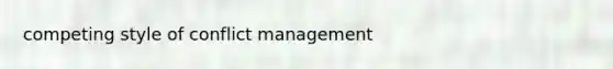 competing style of conflict management