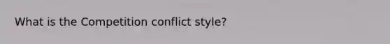 What is the Competition conflict style?