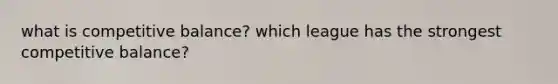 what is competitive balance? which league has the strongest competitive balance?