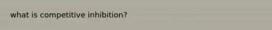 what is competitive inhibition?