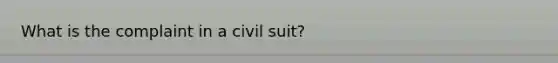 What is the complaint in a civil suit?