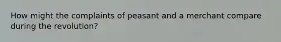 How might the complaints of peasant and a merchant compare during the revolution?