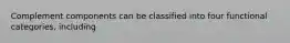 Complement components can be classified into four functional categories, including