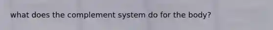 what does the complement system do for the body?