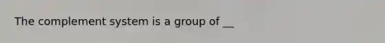 The complement system is a group of __