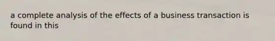 a complete analysis of the effects of a business transaction is found in this