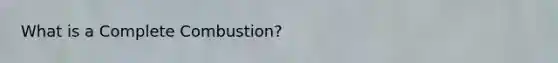 What is a Complete Combustion?