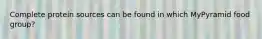 Complete protein sources can be found in which MyPyramid food group?