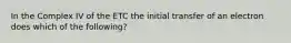 In the Complex IV of the ETC the initial transfer of an electron does which of the following?