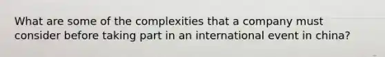 What are some of the complexities that a company must consider before taking part in an international event in china?