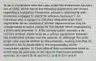 To be in compliance with the rules under the Investment Advisers Act of 1940, which two of the following statements are correct regarding a registered investment adviser's relationship with promoters engaged to solicit for advisory business? I. An individual who is subject to statutory disqualification from registration as an investment adviser representative may be compensated to solicit clients for the adviser when employed by a third-party promoter. II. If the compensation exceeds a de miminis amount, there must be a written agreement between the investment adviser and the solicitor. III. Although the sales script used may be written by the promoter, making sure that its content is fair & reasonable is the responsibility of the investment adviser. IV. Cash referral fees to promoters hired to solicit may be paid only in the case of impersonal advisory services. A) I and II B) III and IV C) I and IV D) II and III