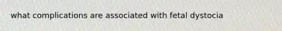what complications are associated with fetal dystocia