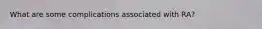 What are some complications associated with RA?