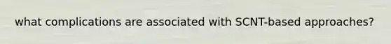 what complications are associated with SCNT-based approaches?