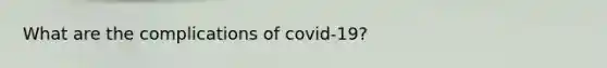 What are the complications of covid-19?