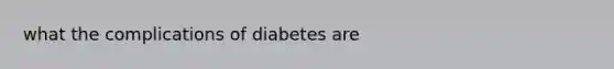 what the complications of diabetes are