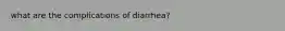 what are the complications of diarrhea?
