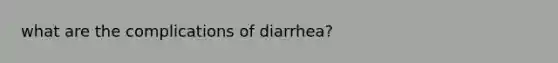 what are the complications of diarrhea?