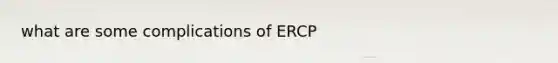 what are some complications of ERCP