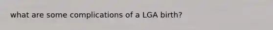what are some complications of a LGA birth?