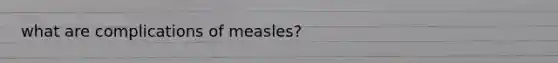 what are complications of measles?