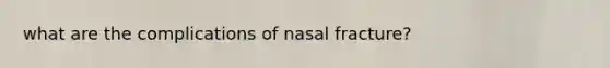 what are the complications of nasal fracture?