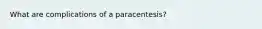 What are complications of a paracentesis?