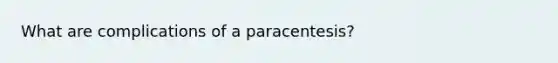 What are complications of a paracentesis?