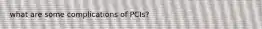 what are some complications of PCIs?