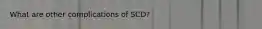 What are other complications of SCD?