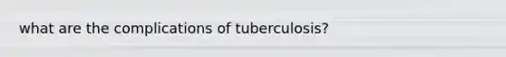 what are the complications of tuberculosis?