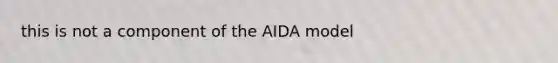 this is not a component of the AIDA model