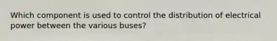 Which component is used to control the distribution of electrical power between the various buses?