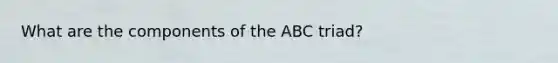 What are the components of the ABC triad?