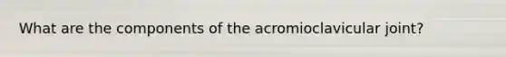 What are the components of the acromioclavicular joint?