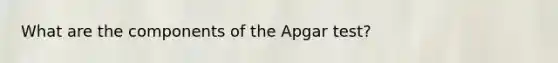 What are the components of the Apgar test?