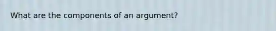 What are the components of an argument?