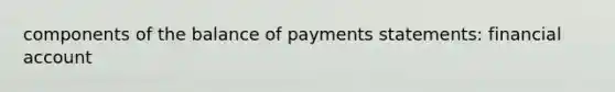 components of the balance of payments statements: financial account