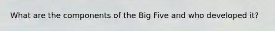 What are the components of the Big Five and who developed it?