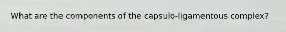 What are the components of the capsulo-ligamentous complex?