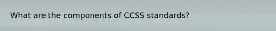 What are the components of CCSS standards?