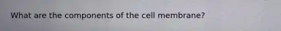 What are the components of the cell membrane?